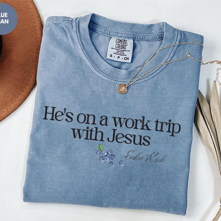 He's on a Work Trip with Jesus Christian Comfort Color, Faith Based Inspired By Erika Kirk, Christian Gift